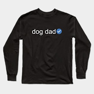 Verified Dog Dad (White Text) Long Sleeve T-Shirt